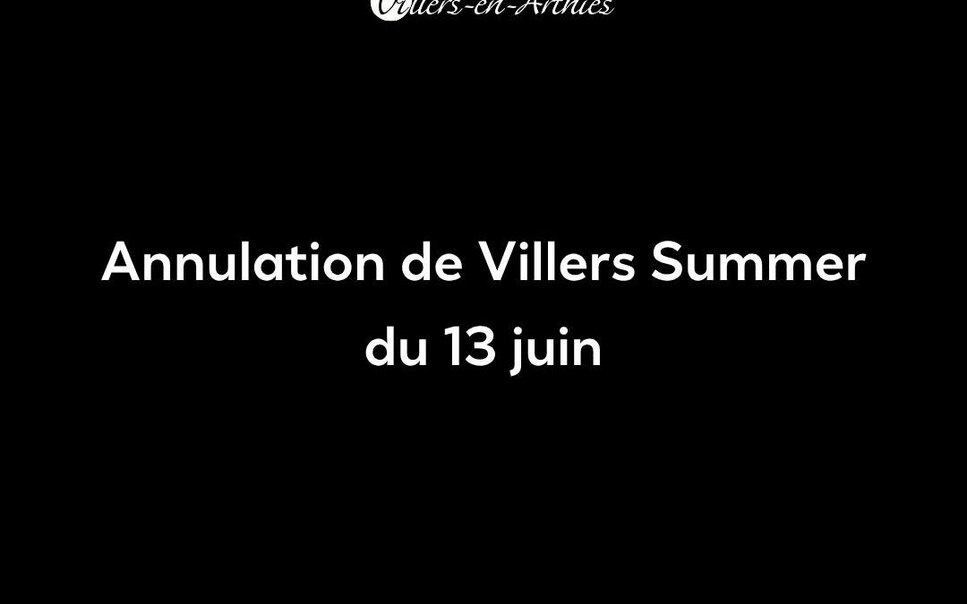 Annulation de Villers Summer le 13 juin